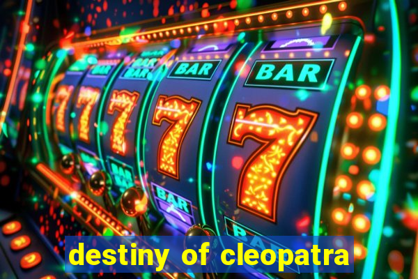 destiny of cleopatra